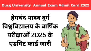 Durg University Annual Exam 2025 Admit Card Out